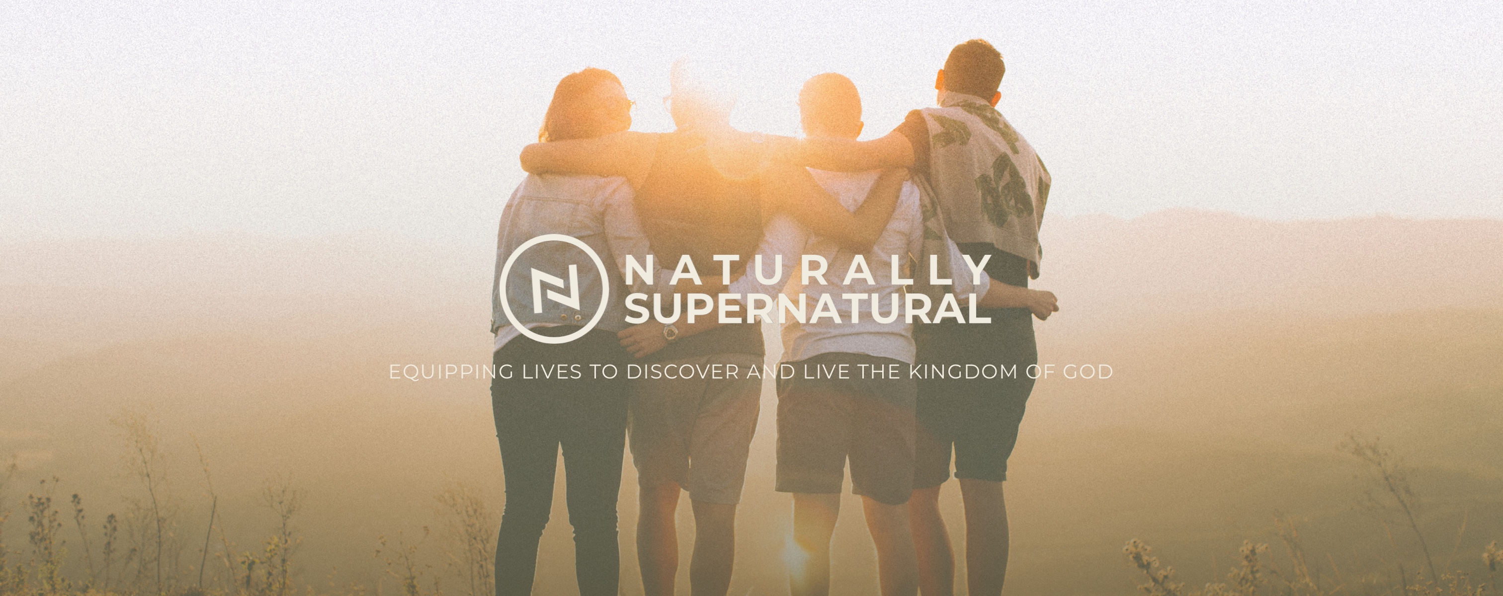 Naturally Supernatural - Equipping Lives to Discover and Live the Kingdom of God